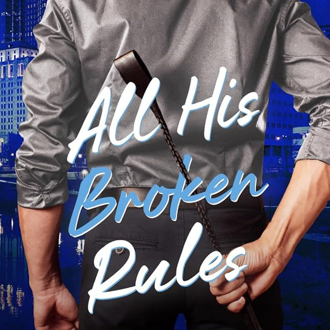 All His Broken Rules (Signed w/ Art+) - Heatwave Books