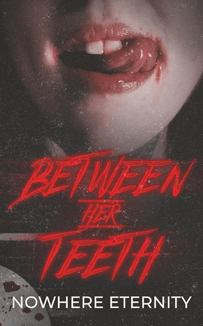 Between Her Teeth (Signed) - Heatwave Books