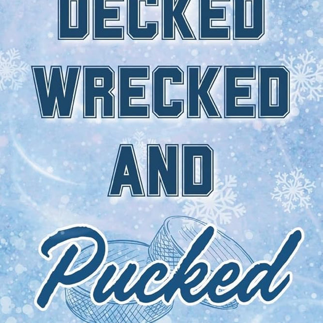 Decked, Wrecked and Pucked - Heatwave Books