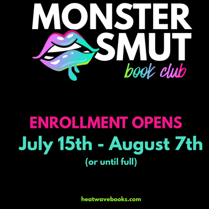 Monster Smut Book Club Subscription (Enrollment Opens July 15th) - Heatwave Books