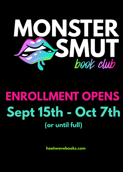Monster Smut Book Club Subscription (Opens 9/15) - Heatwave Books