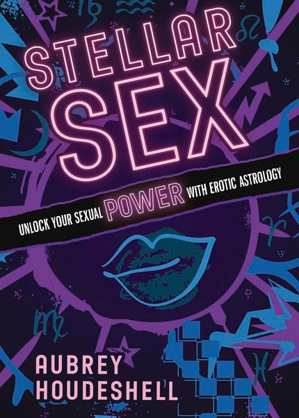 Stellar Sex: Unlock Your Sexual Power with Erotic Astrology - Heatwave Books