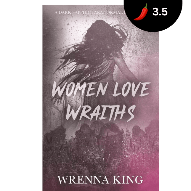Women Love Wraiths (Signed) - Heatwave Books