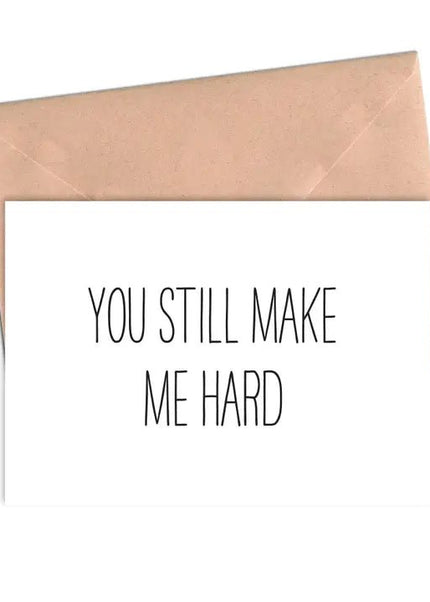 You Still Make Me Hard Card - Crimson and Clover Studios